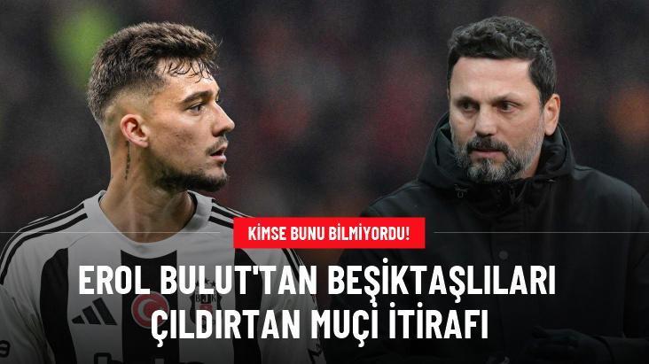 Erol Bulut’tan Beşiktaşlıları çıldırtan Muçi itirafı